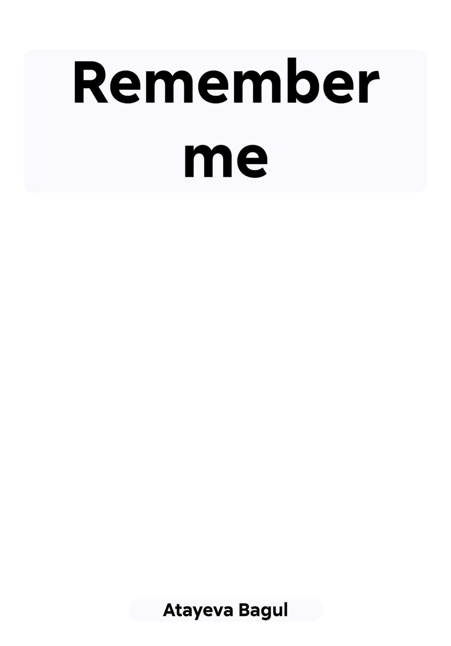 Remember me - Bagul Atayeva